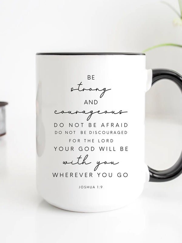 Be Strong and Courageous - 15 oz. Mug