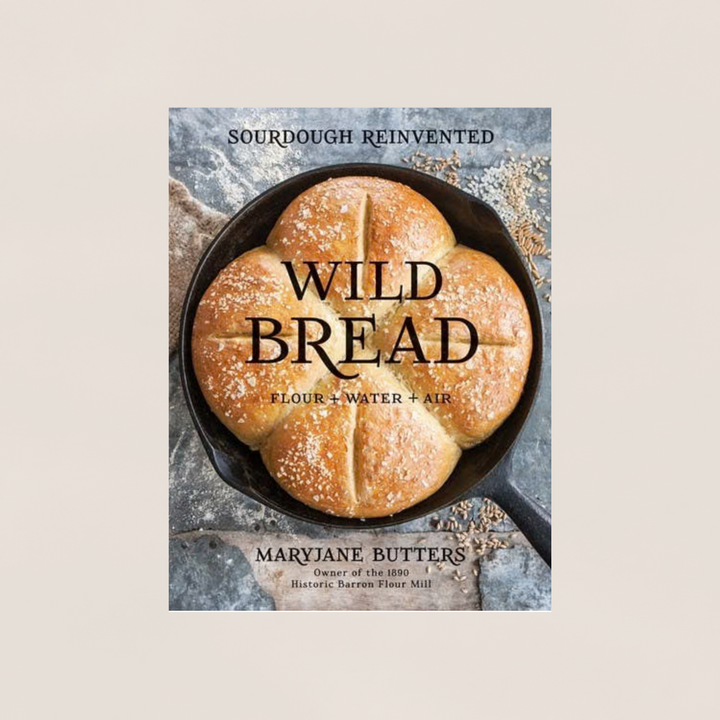 Wild Bread: Sourdough Reinvented Cookbook