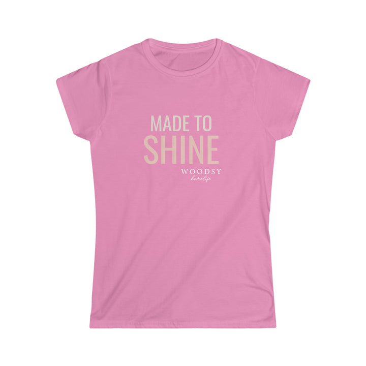 Made To Shine- Women's Softstyle Tee